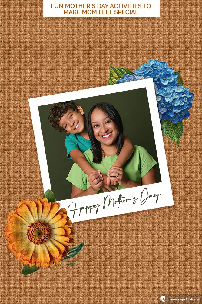 Fun Mother\'s Day Activities To Make Mom Feel Special